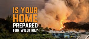 image of wildfire threateing a community, with the text "is your home prepared for wildfire?"