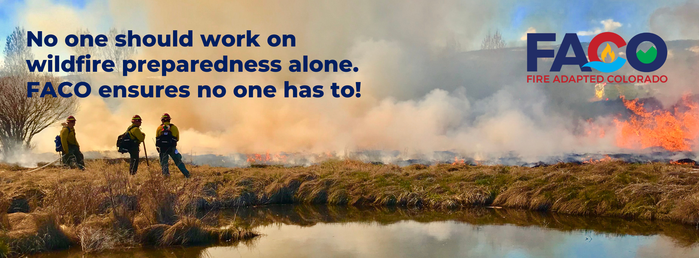 FCO Donations Banner, No one should work on wildfire preparedness alone. FACO ensures no one has to.